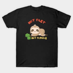 Not fast not furious, sloth, sleep T-Shirt